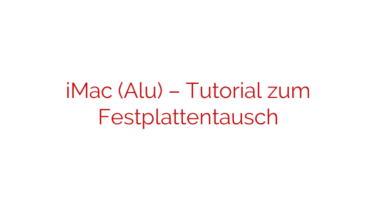 iMac (Alu) – Tutorial zum Festplattentausch